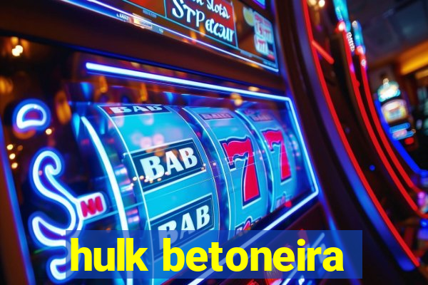 hulk betoneira